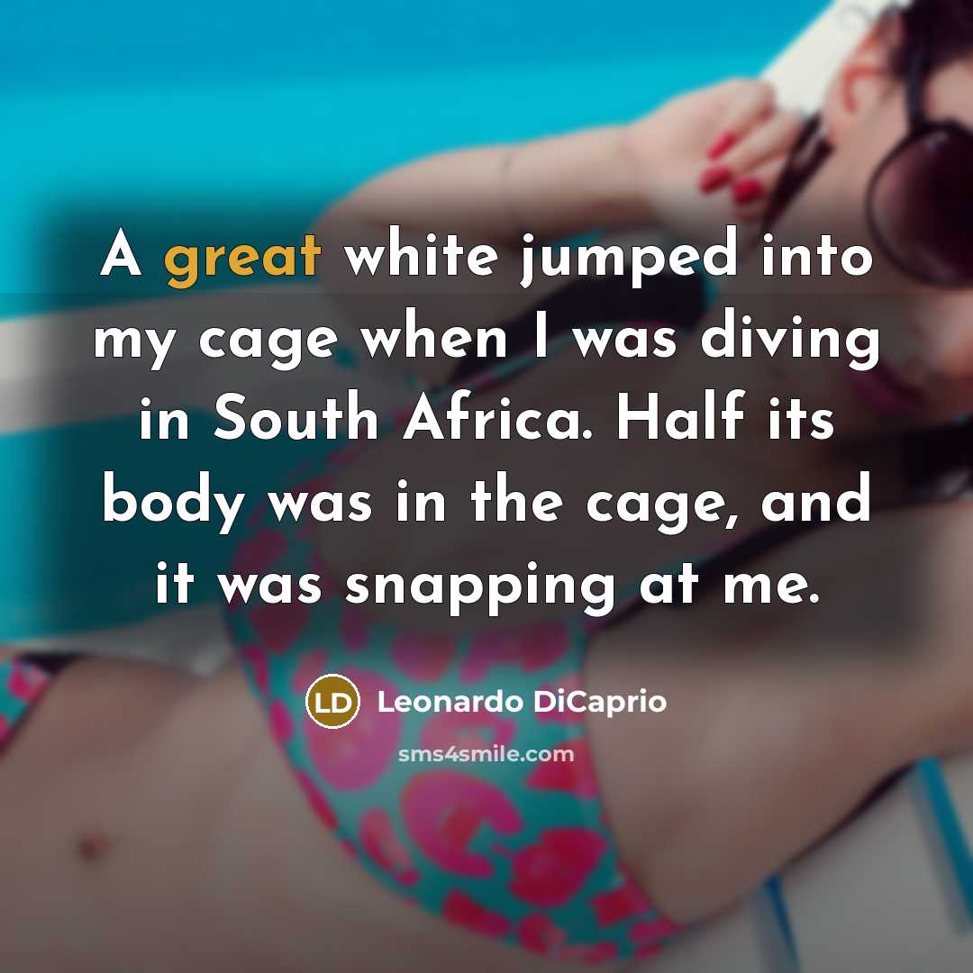 “A great white jumped into my cage when I was…” quote by Leonardo DiCaprio