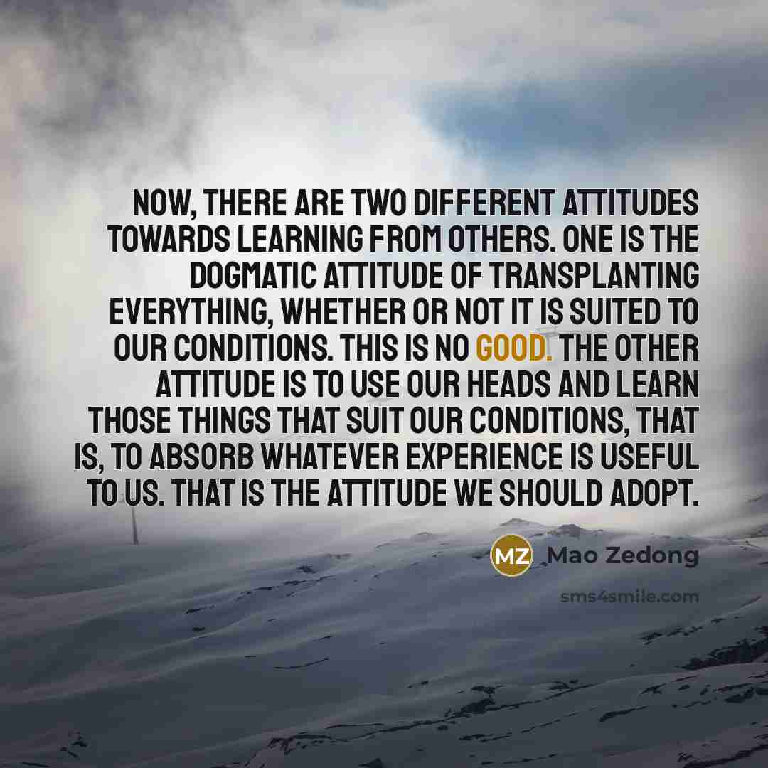 “Now, there are two different attitudes towards learning from others.…” quote by Mao Zedong