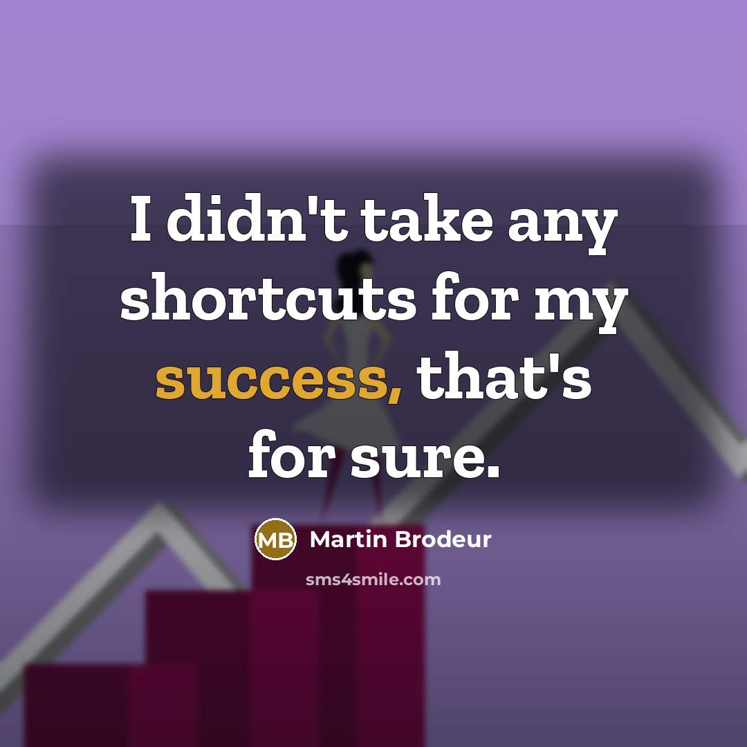 “I didn't take any shortcuts for my success, that's for…” quote by Martin Brodeur