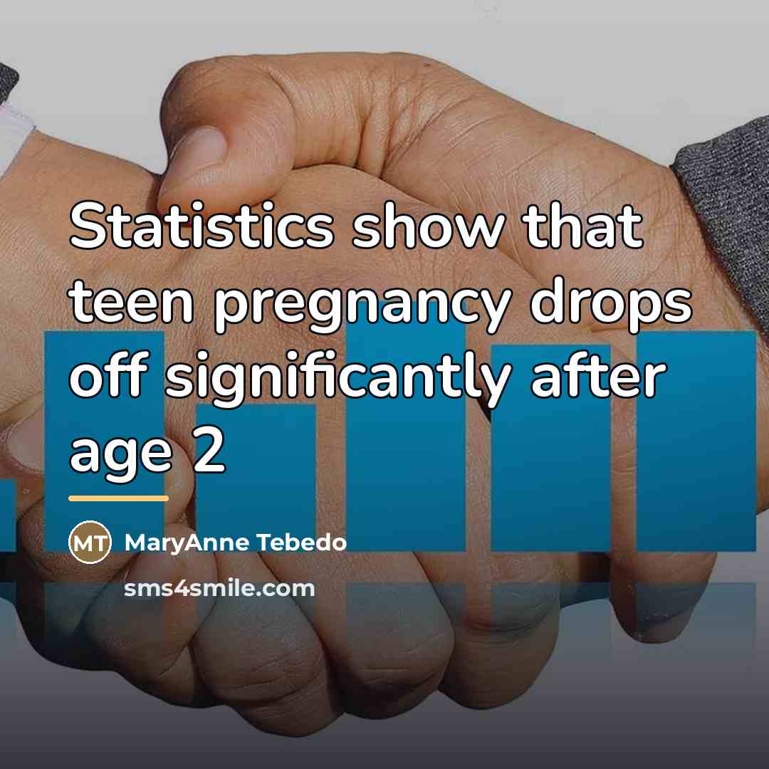 “Statistics show that teen pregnancy drops off significantly after age…” quote by MaryAnne Tebedo