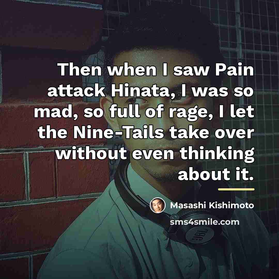 “Then when I saw Pain attack Hinata, I was so…” quote by Masashi Kishimoto