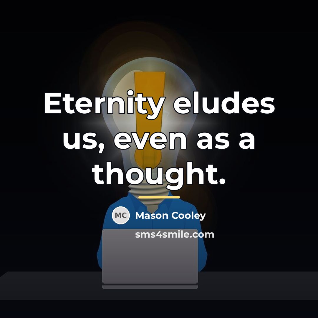 “Eternity eludes us, even as a thought.…” quote by Mason Cooley