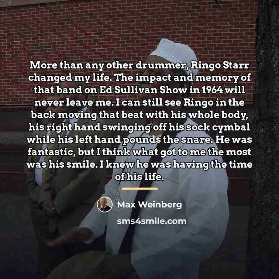 “More than any other drummer, Ringo Starr changed my life.…” quote by Max Weinberg