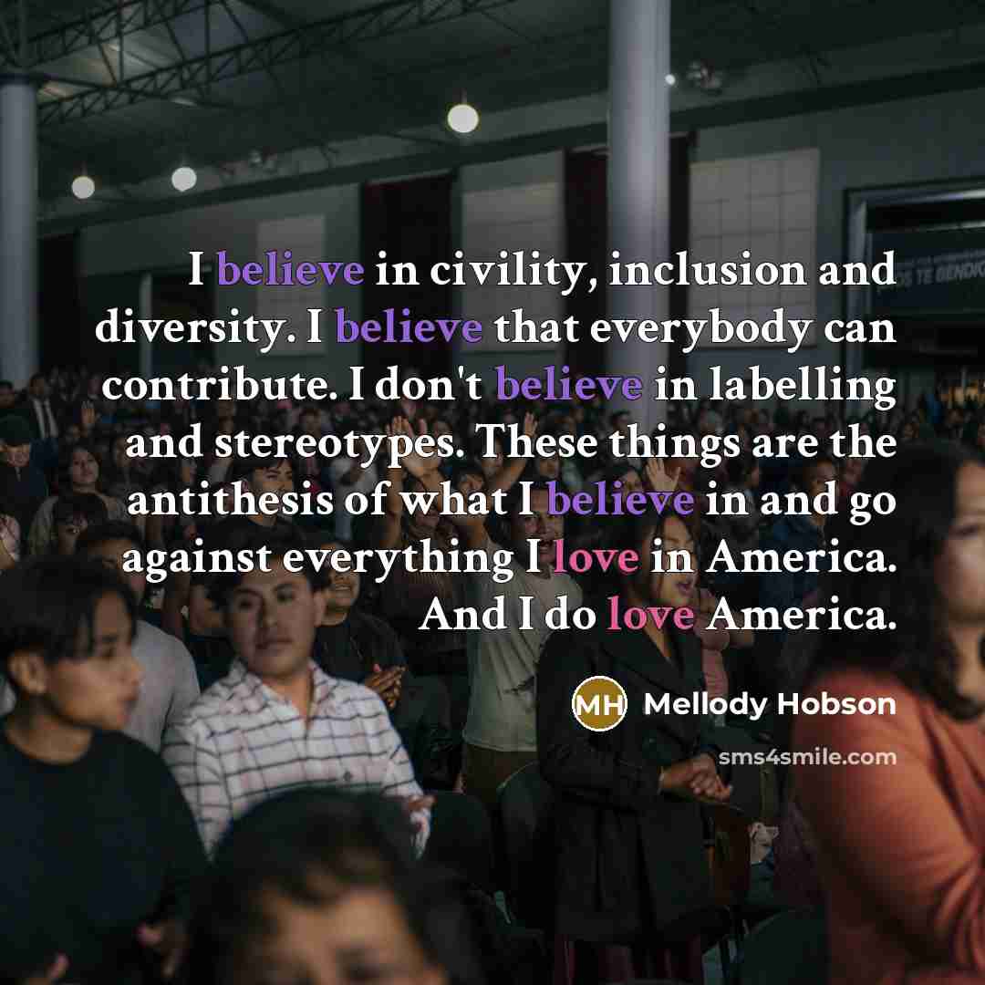 “I believe in civility, inclusion and diversity. I believe that…” quote by Mellody Hobson