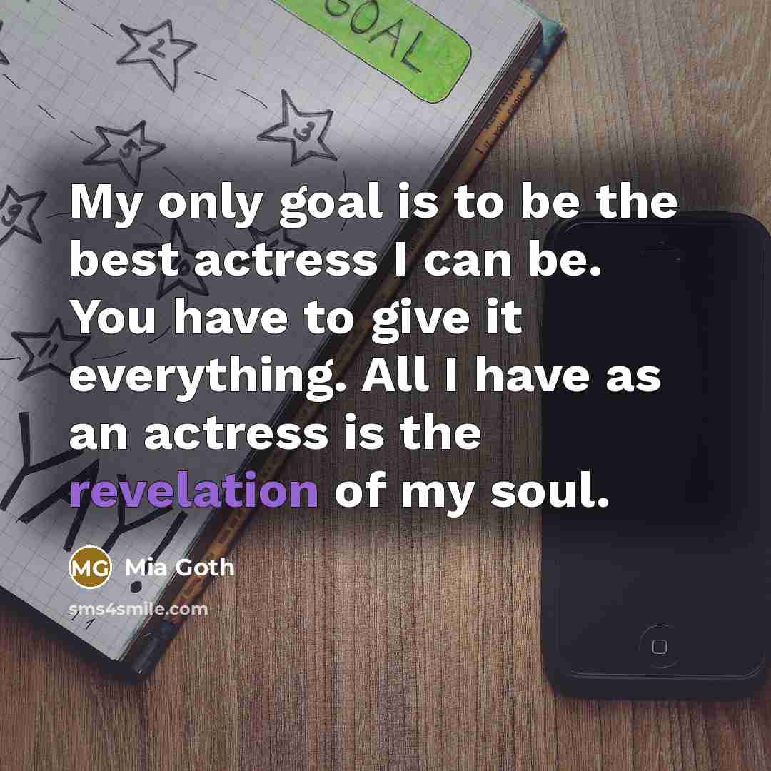 “My only goal is to be the best actress I…” quote by Mia Goth