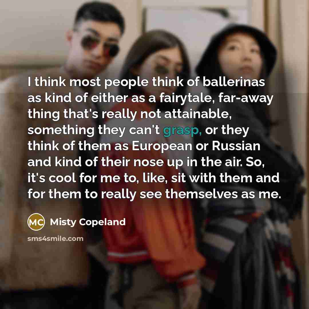 “I think most people think of ballerinas as kind of…” quote by Misty Copeland