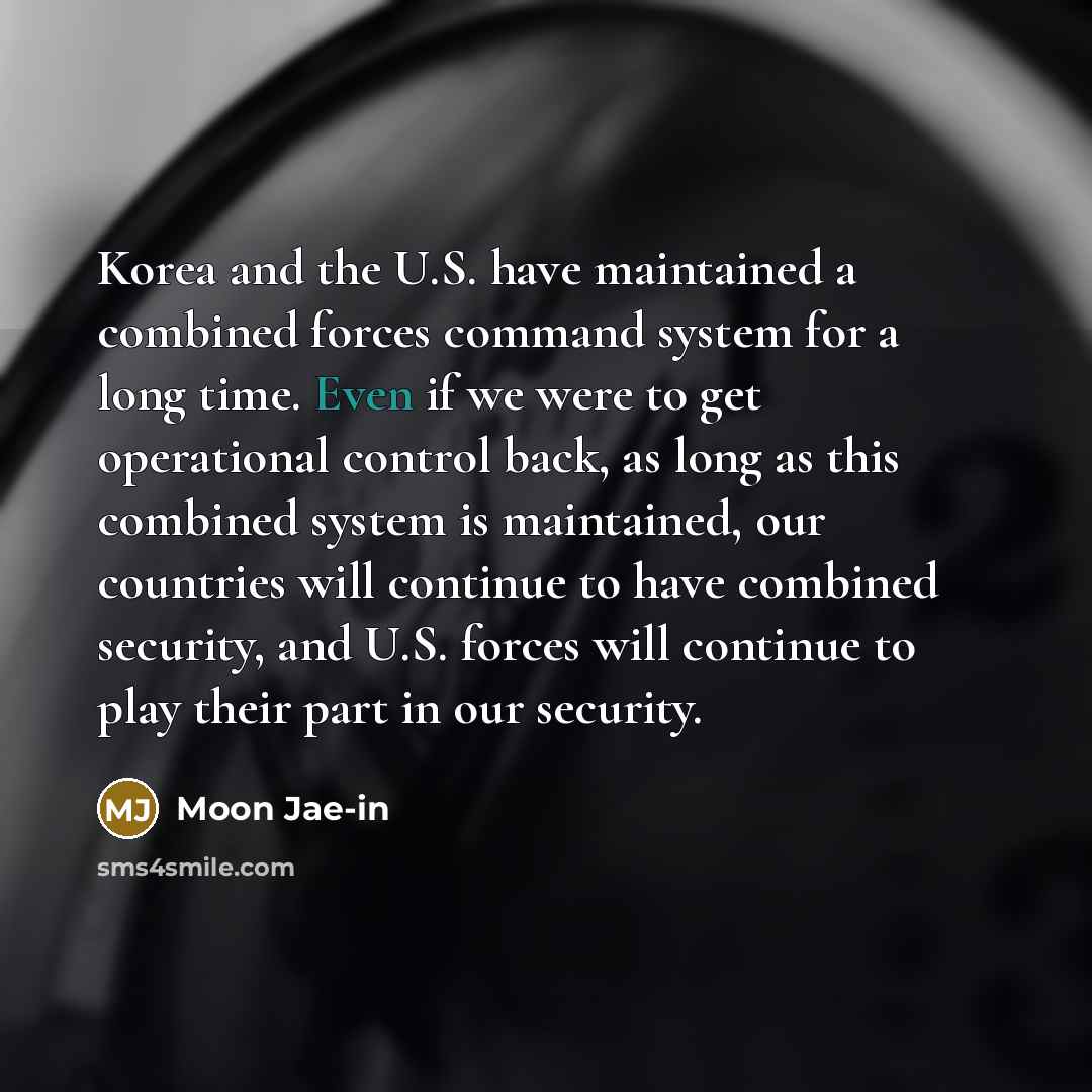 “Korea and the U.S. have maintained a combined forces command…” quote by Moon Jae-in