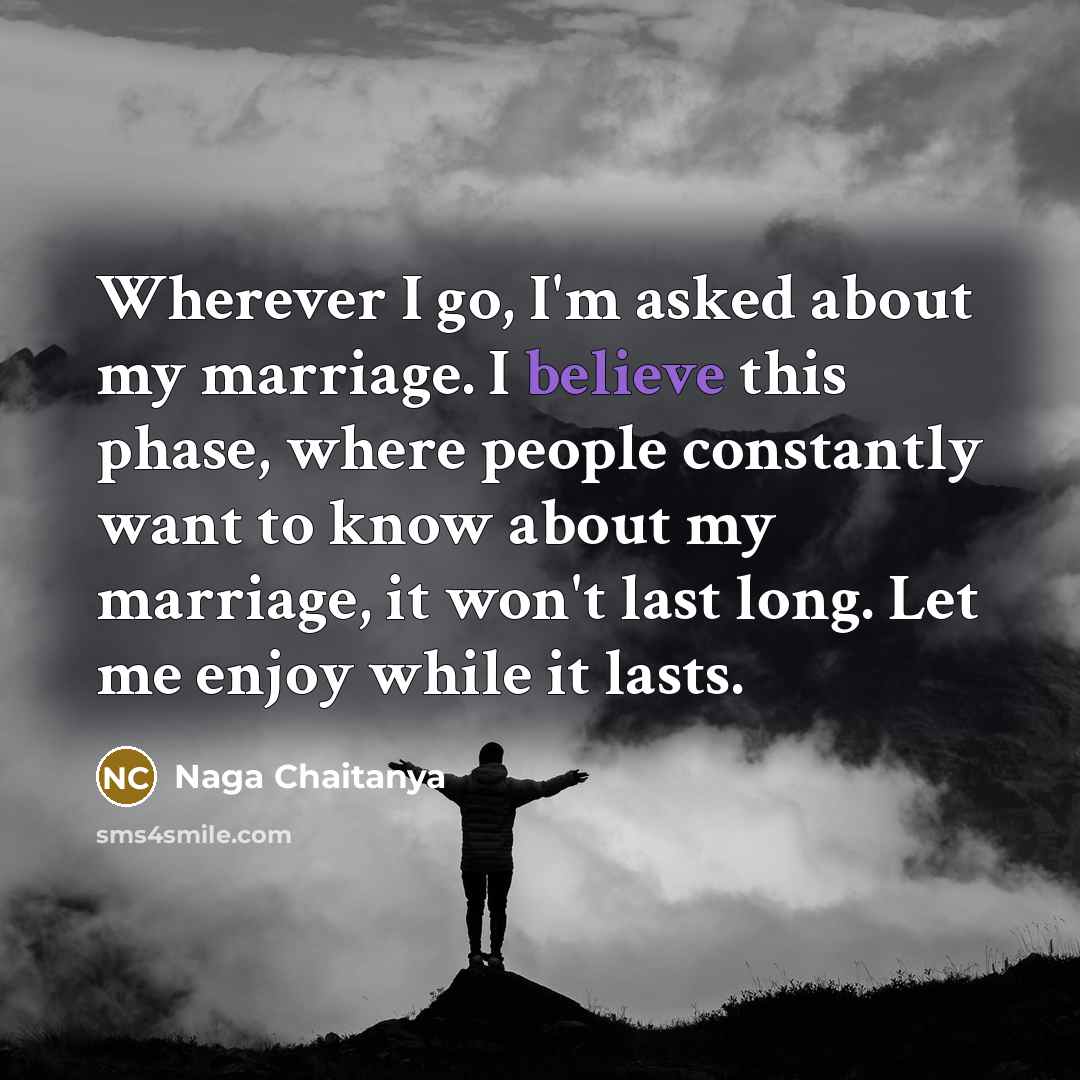 “Wherever I go, I'm asked about my marriage. I believe…” quote by Naga Chaitanya