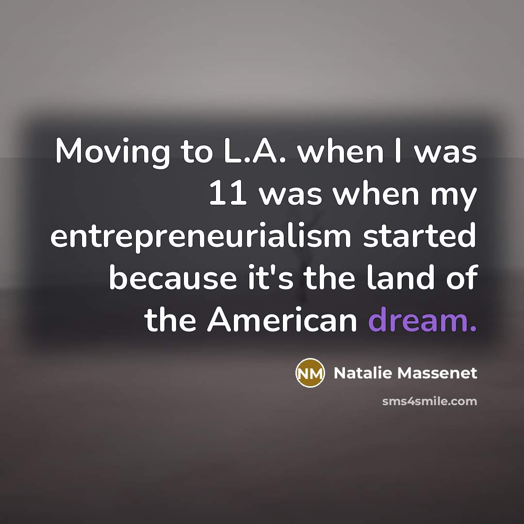 “Moving to L.A. when I was 11 was when my…” quote by Natalie Massenet