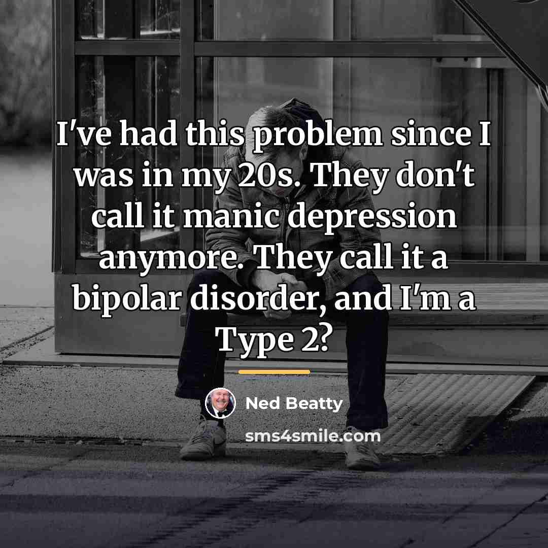 “I've had this problem since I was in my 20s.…” quote by Ned Beatty