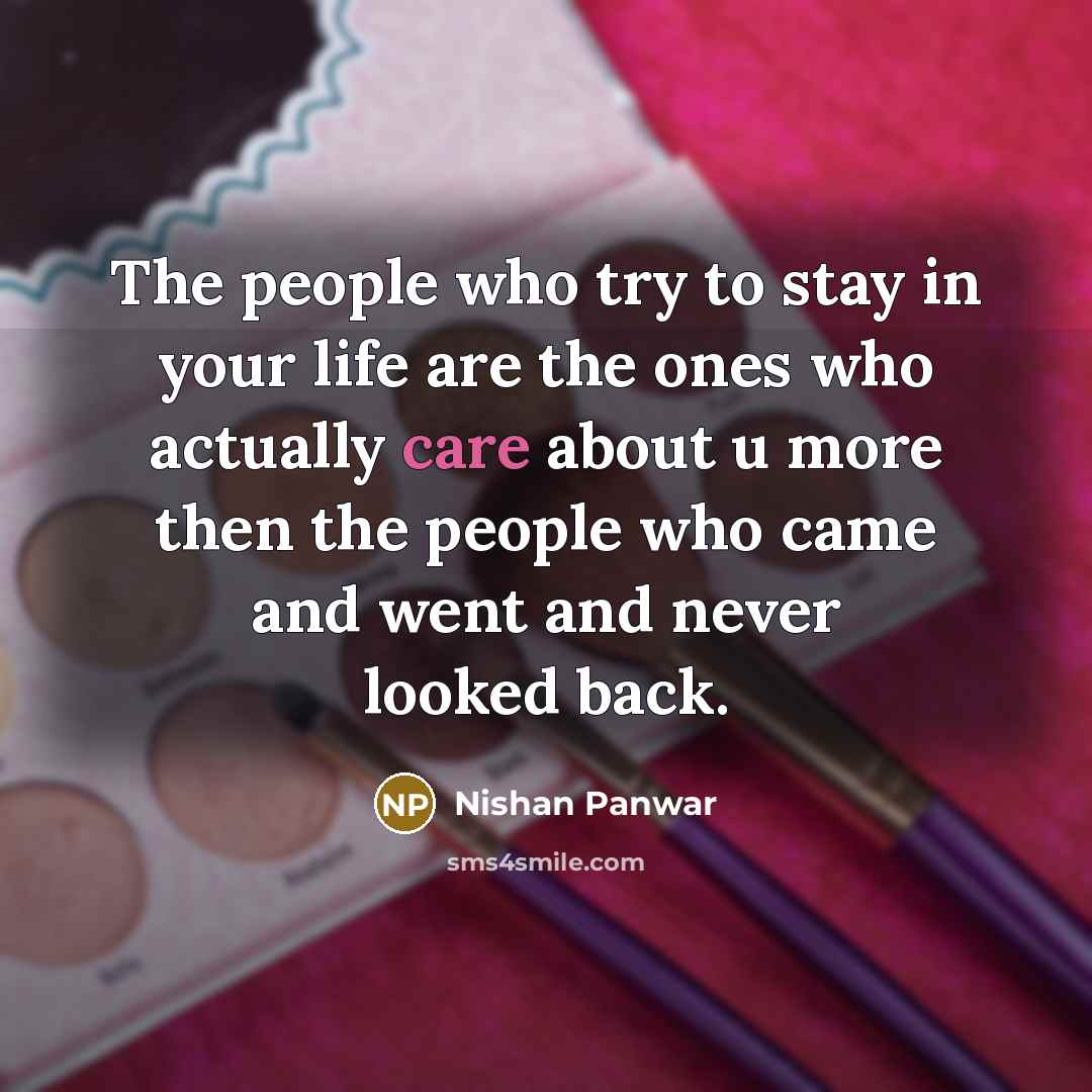 “The people who try to stay in your life are…” quote by Nishan Panwar