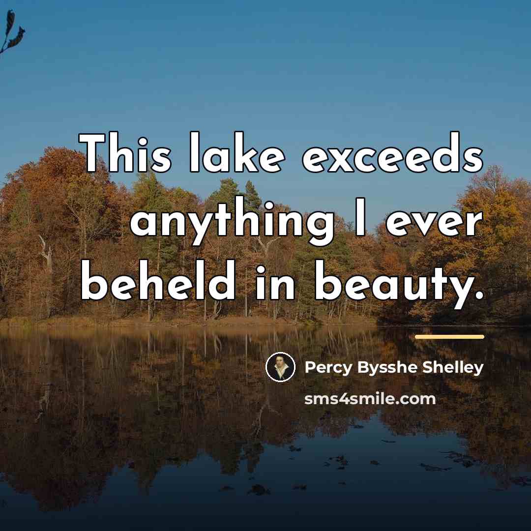 “This lake exceeds anything I ever beheld in beauty.…” quote by Percy Bysshe Shelley