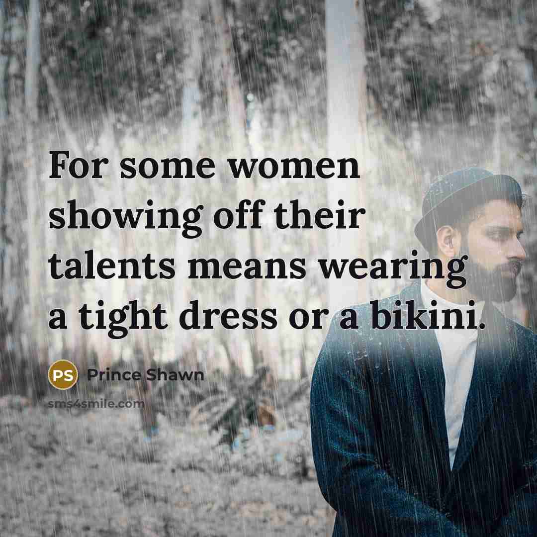 “For some women showing off their talents means wearing a tight dress or a bikini.” quote by Prince Shawn