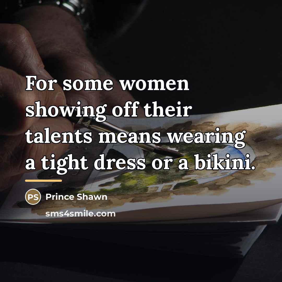 “For some women showing off their talents means wearing a…” quote by Prince Shawn