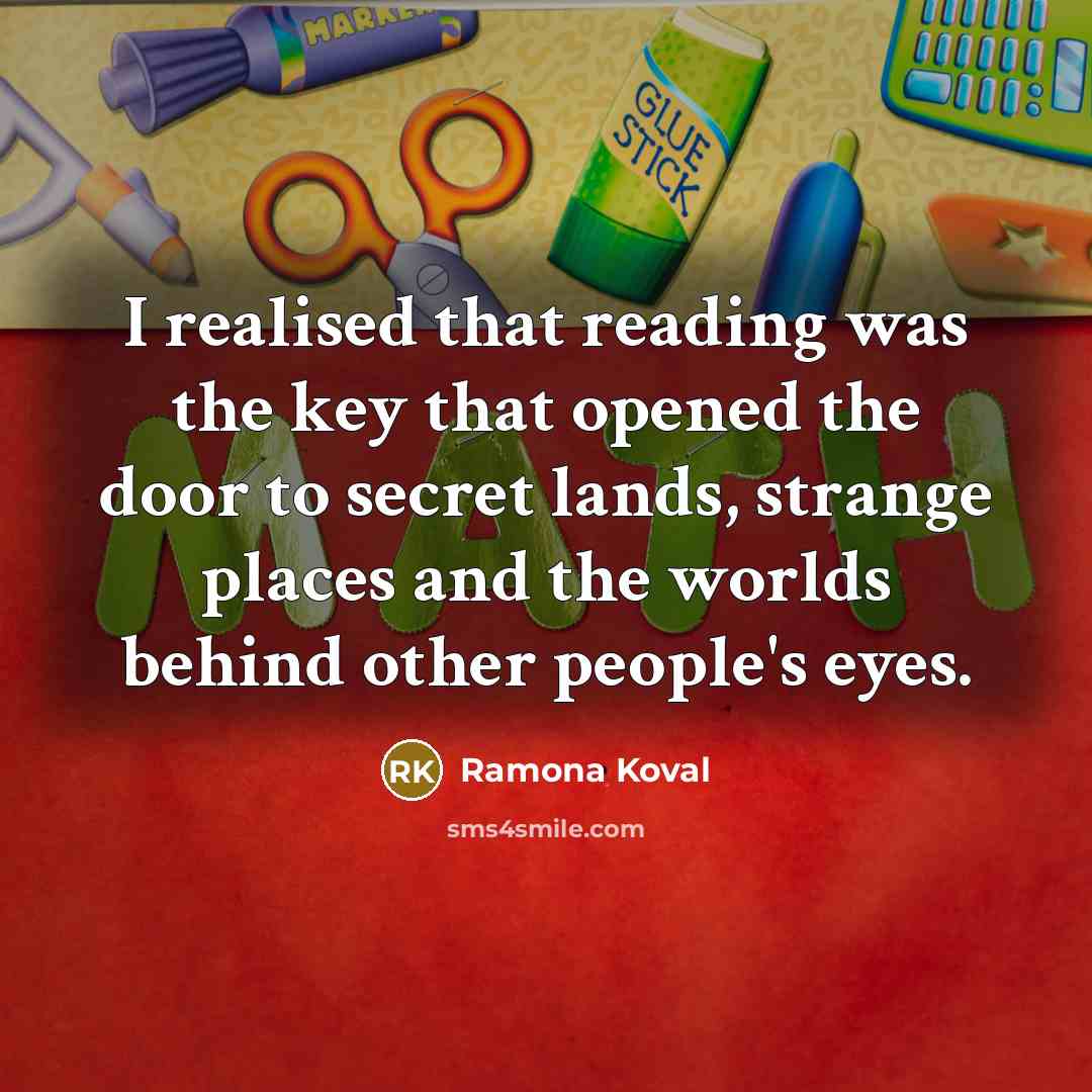 “I realised that reading was the key that opened the…” quote by Ramona Koval