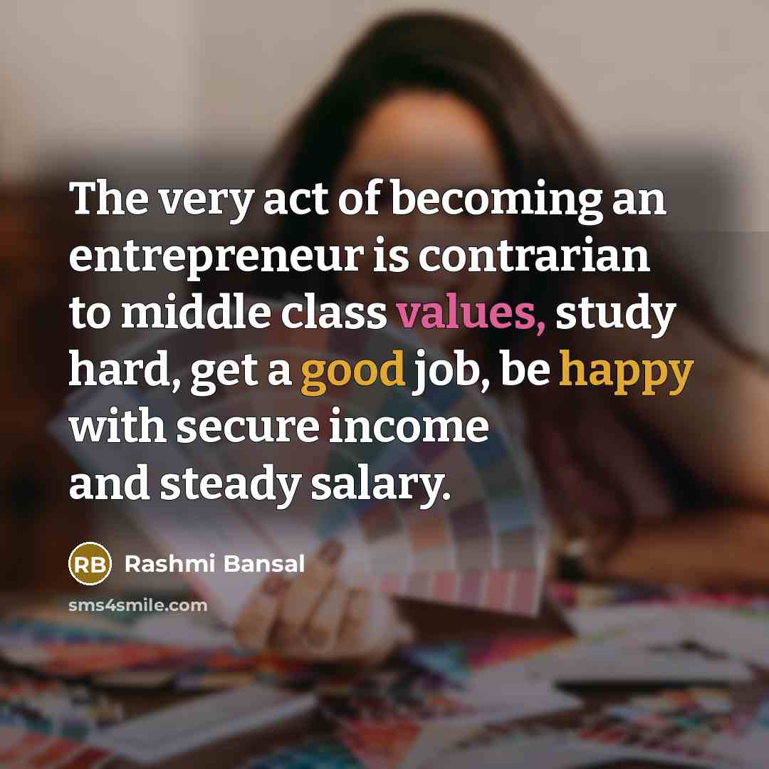 “The very act of becoming an entrepreneur is contrarian to…” quote by Rashmi Bansal