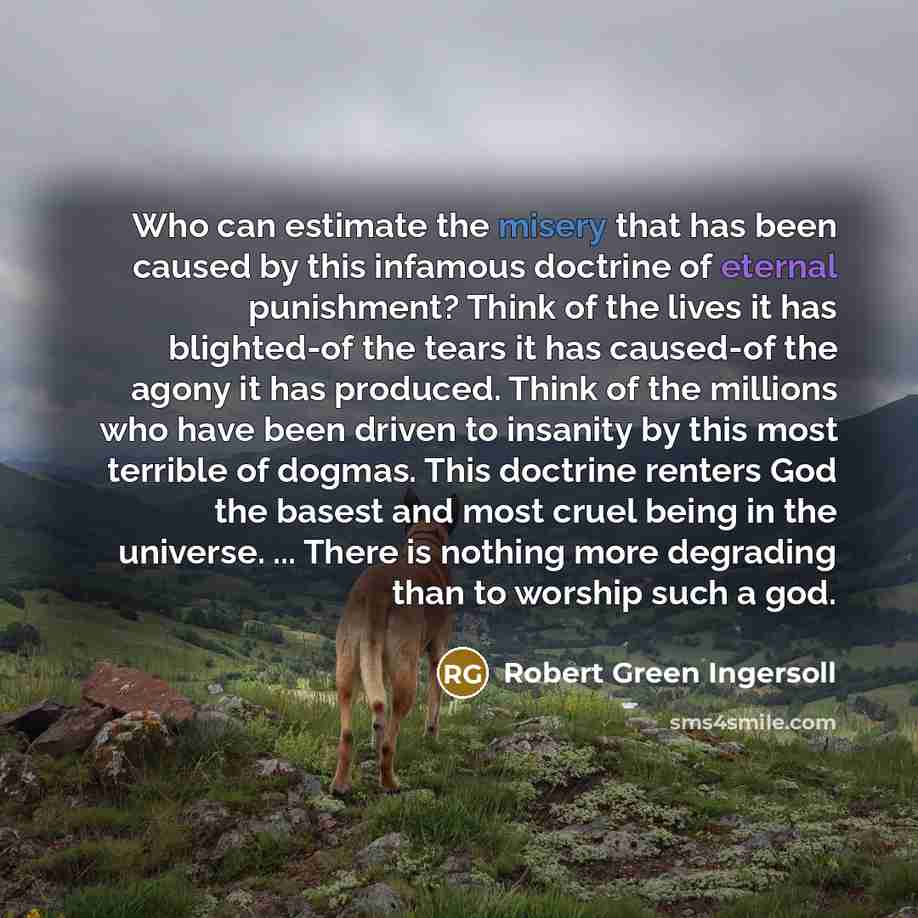 “Who can estimate the misery that has been caused by…” quote by Robert Green Ingersoll