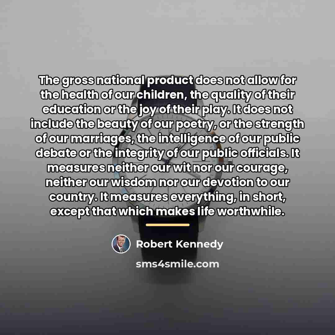 “The gross national product does not allow for the health…” quote by Robert Kennedy