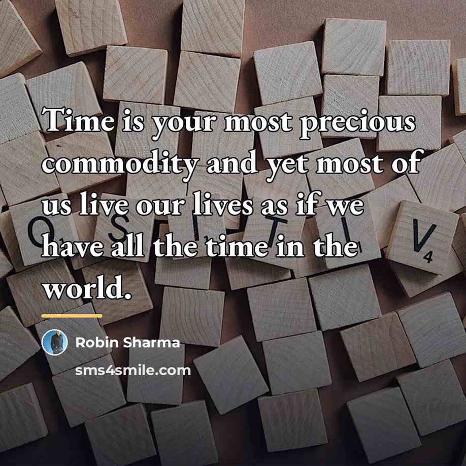 “Time is your most precious commodity and yet most of…” quote by Robin Sharma
