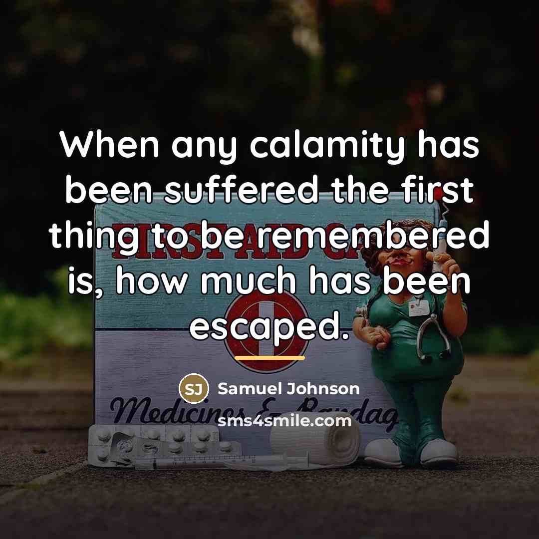 “When any calamity has been suffered the first thing to…” quote by Samuel Johnson