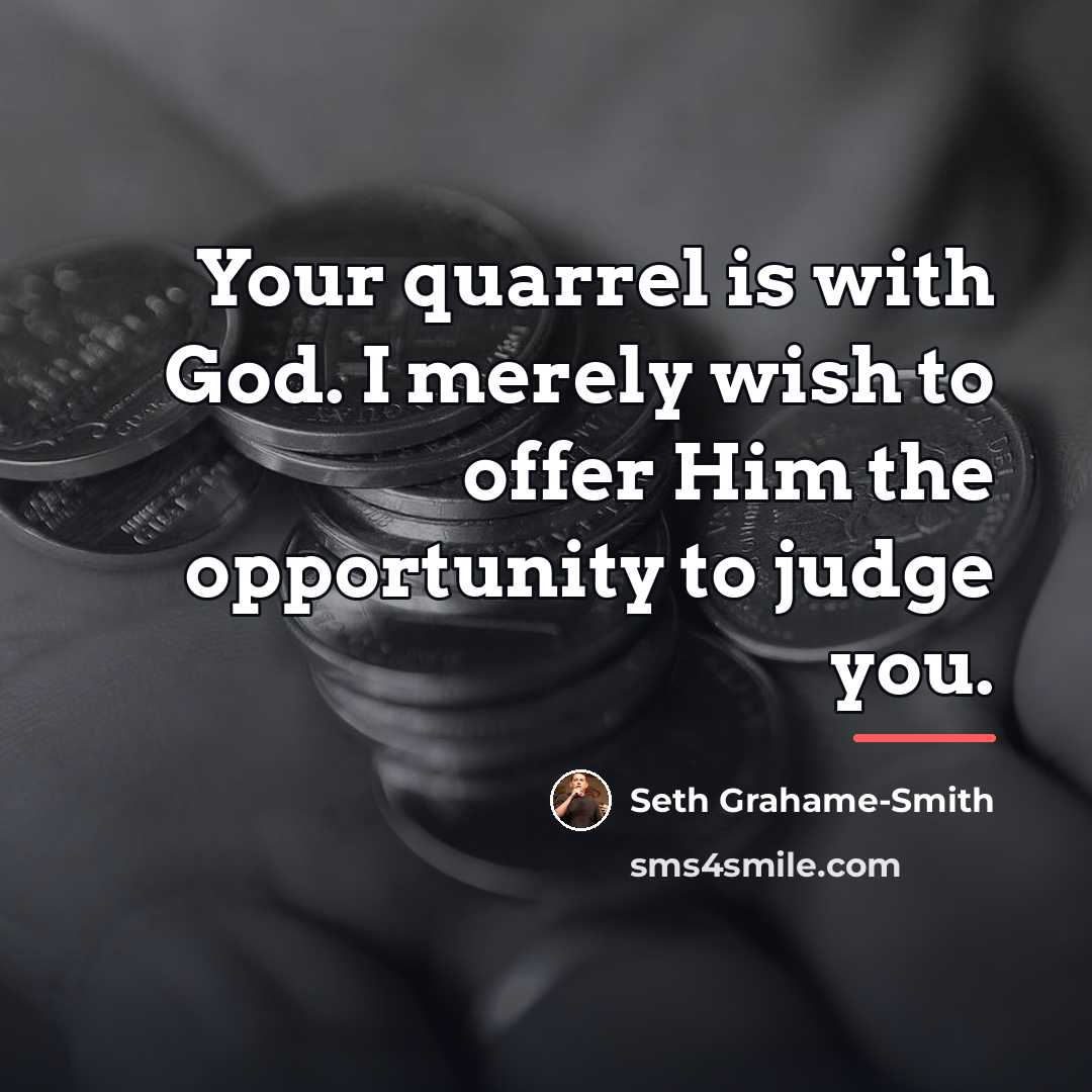 “Your quarrel is with God. I merely wish to offer…” quote by Seth Grahame-Smith