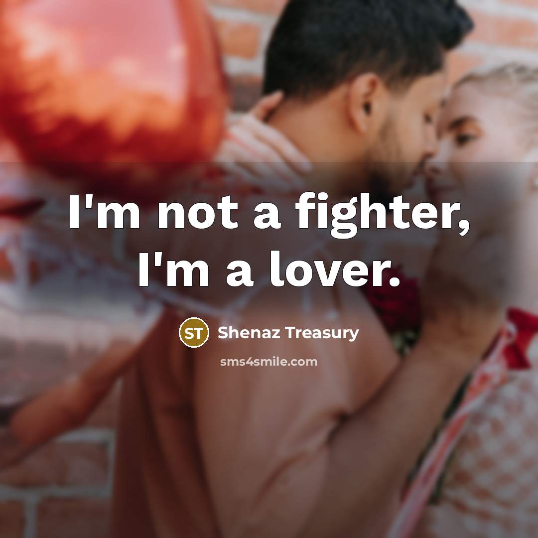 “I'm not a fighter, I'm a lover.…” quote by Shenaz Treasury