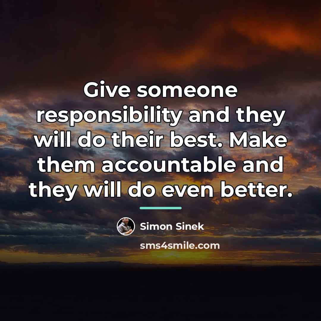 “Give someone responsibility and they will do their best. Make…” quote by Simon Sinek