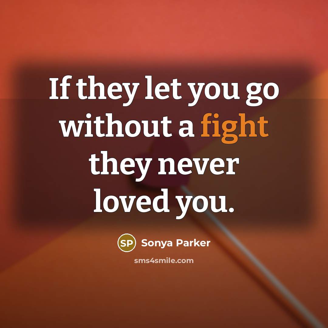 “If they let you go without a fight they never…” quote by Sonya Parker