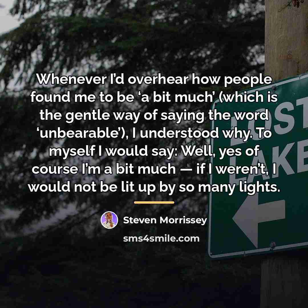 “Whenever I’d overhear how people found me to be ‘a…” quote by Steven Morrissey