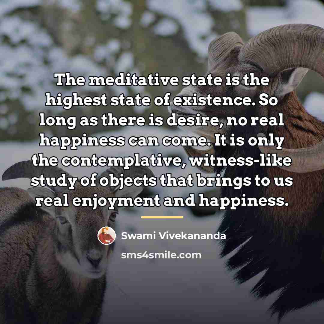 “The meditative state is the highest state of existence. So…” quote by Swami Vivekananda