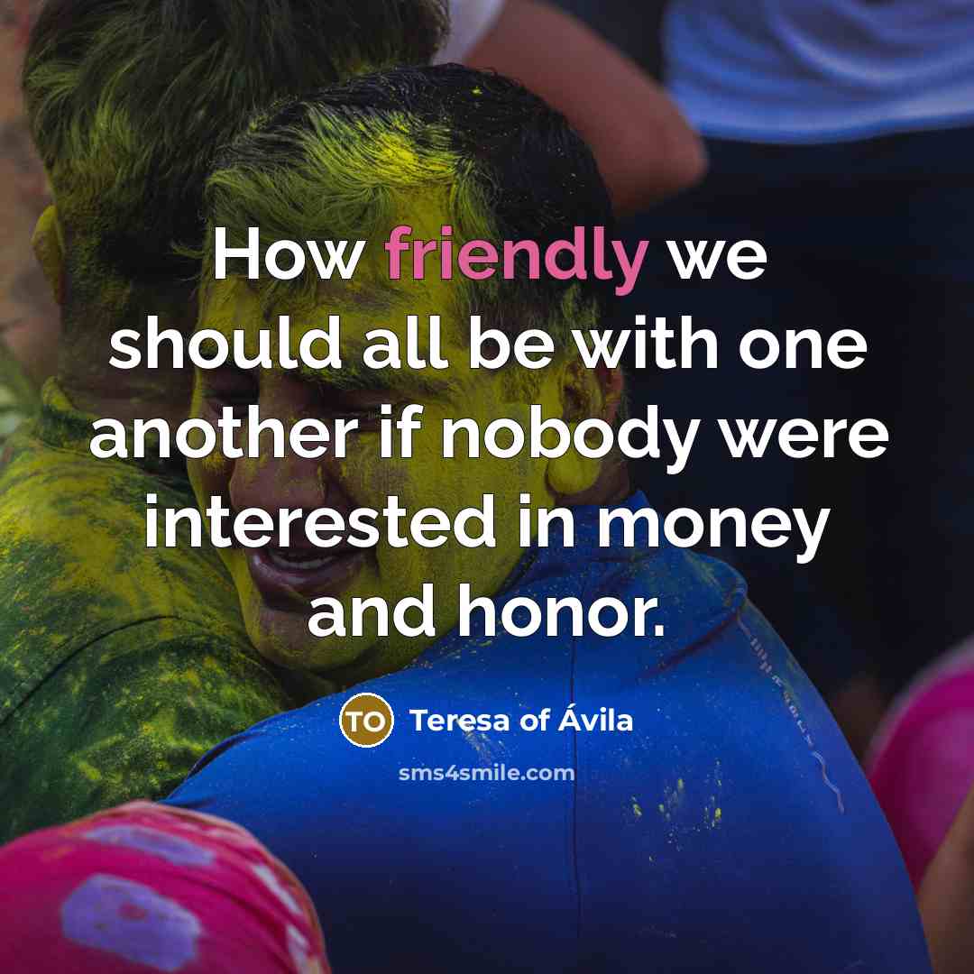 “How friendly we should all be with one another if…” quote by Teresa of Avila
