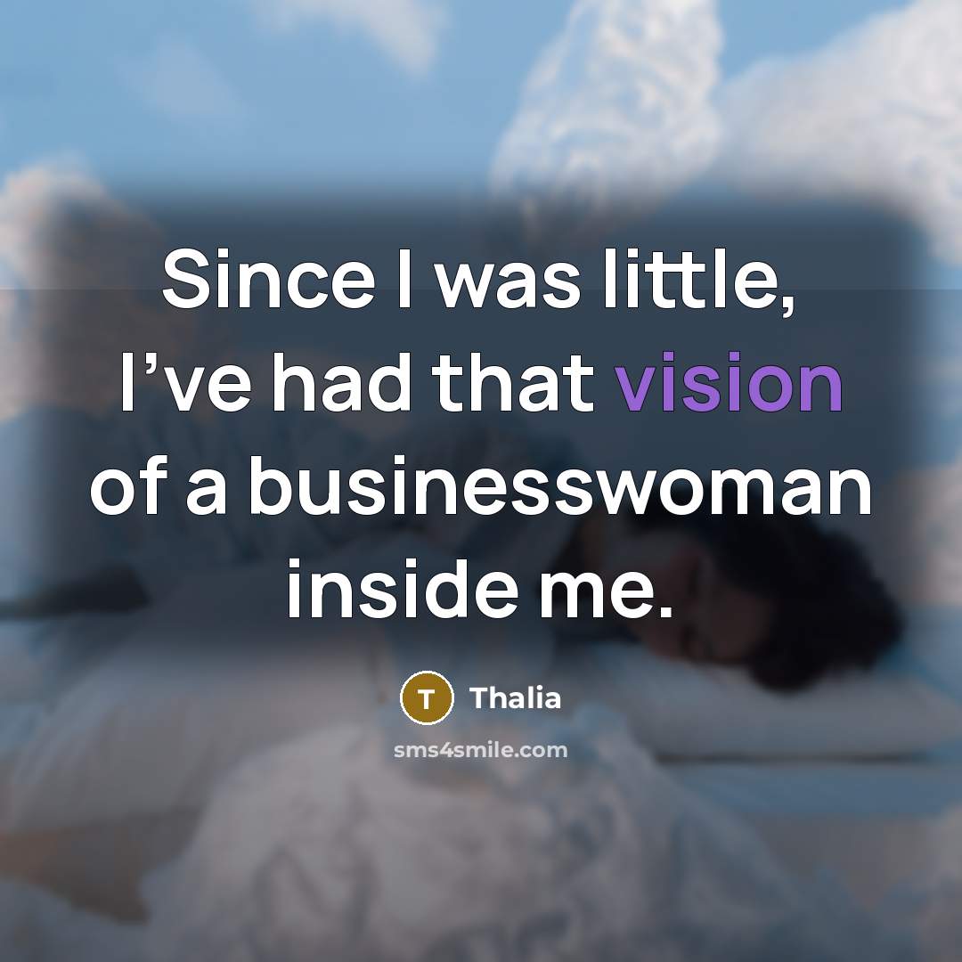 “Since I was little, I've had that vision of a…” quote by Thalia