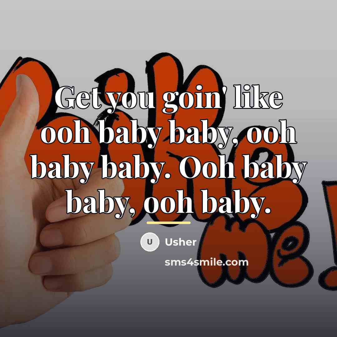 “Get you goin' like ooh baby baby, ooh baby baby.…” quote by Usher