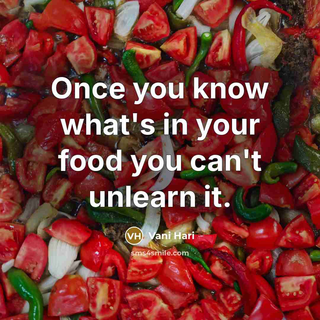 “Once you know what's in your food you can't unlearn…” quote by Vani Hari