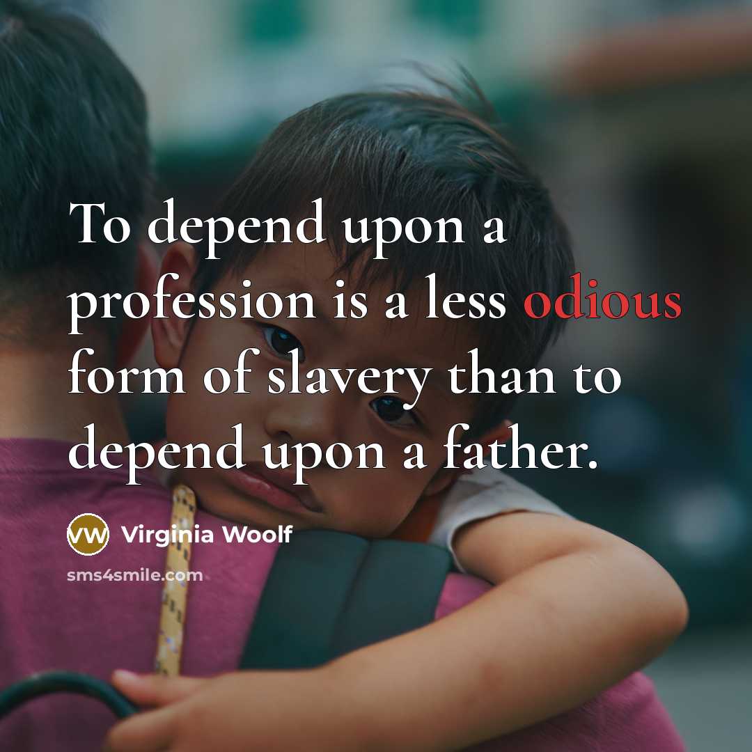“To depend upon a profession is a less odious form…” quote by Virginia Woolf