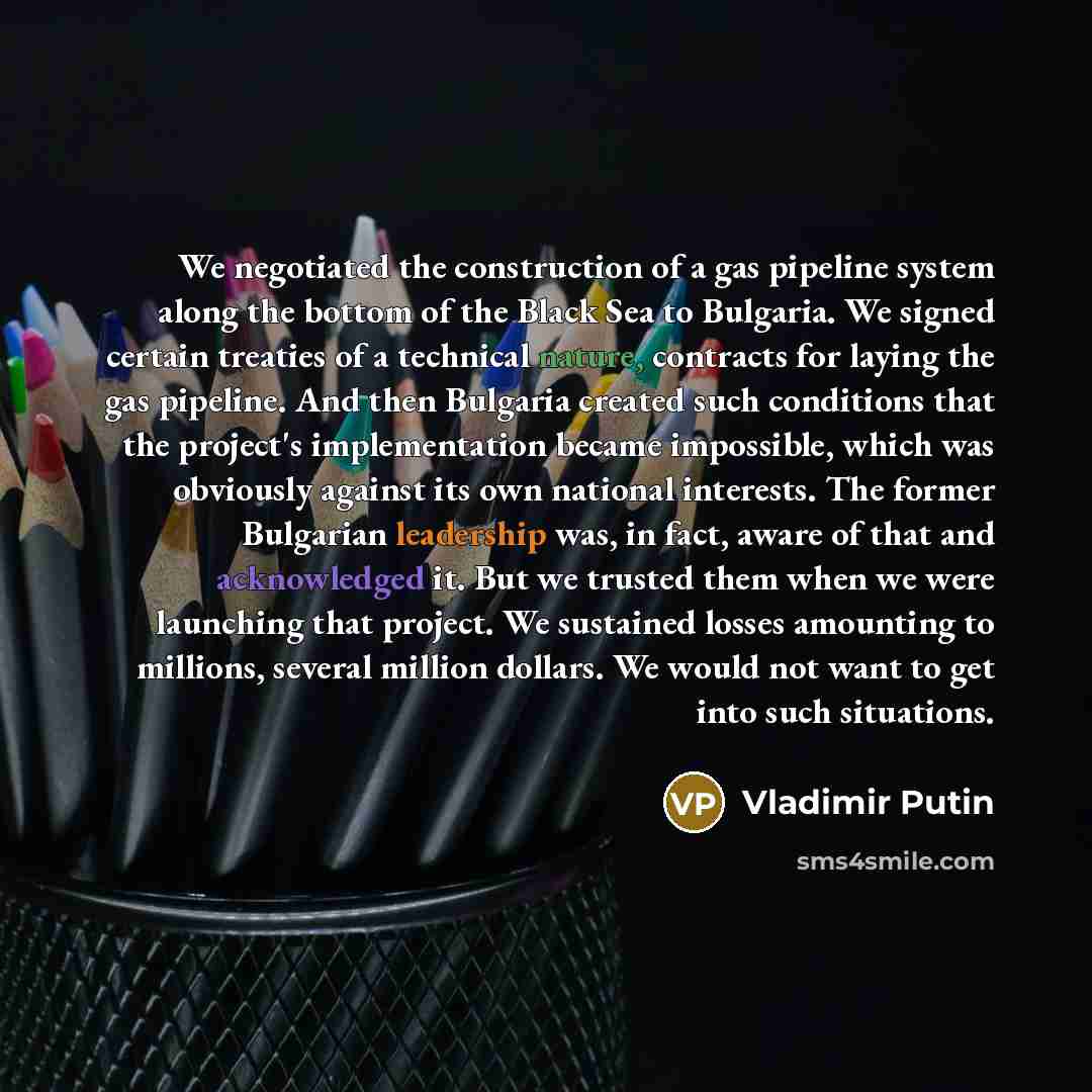 “We negotiated the construction of a gas pipeline system along…” quote by Vladimir Putin