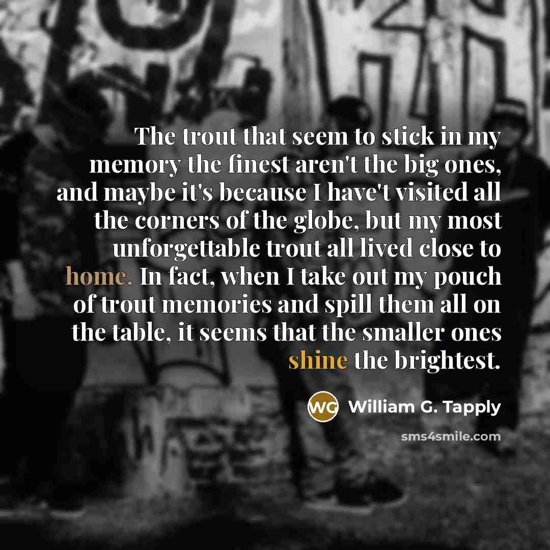 “The trout that seem to stick in my memory the…” quote by William G. Tapply