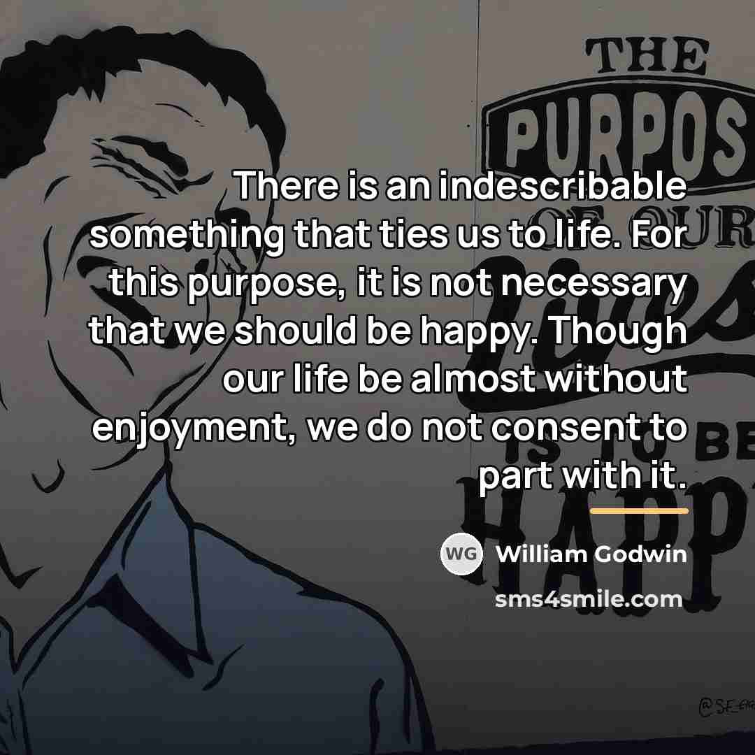 “There is an indescribable something that ties us to life.…” quote by William Godwin