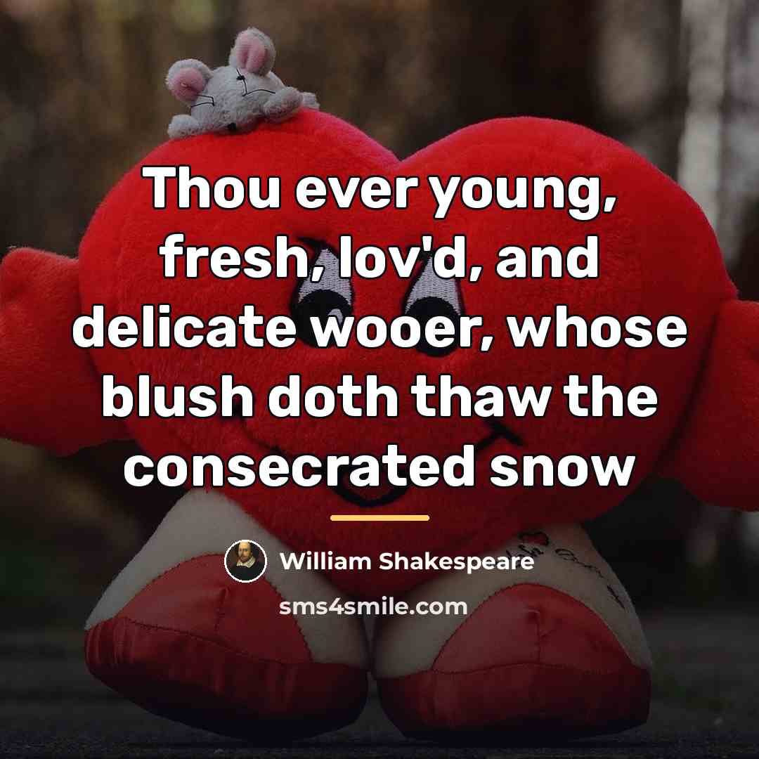 “Thou ever young, fresh, lov'd, and delicate wooer, whose blush…” quote by William Shakespeare