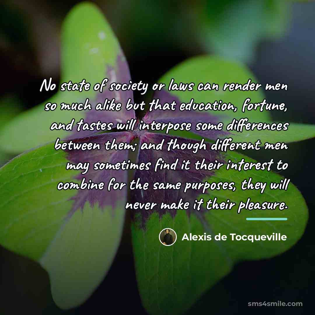 “No state of society or laws can render men so…” quote by Alexis de Tocqueville