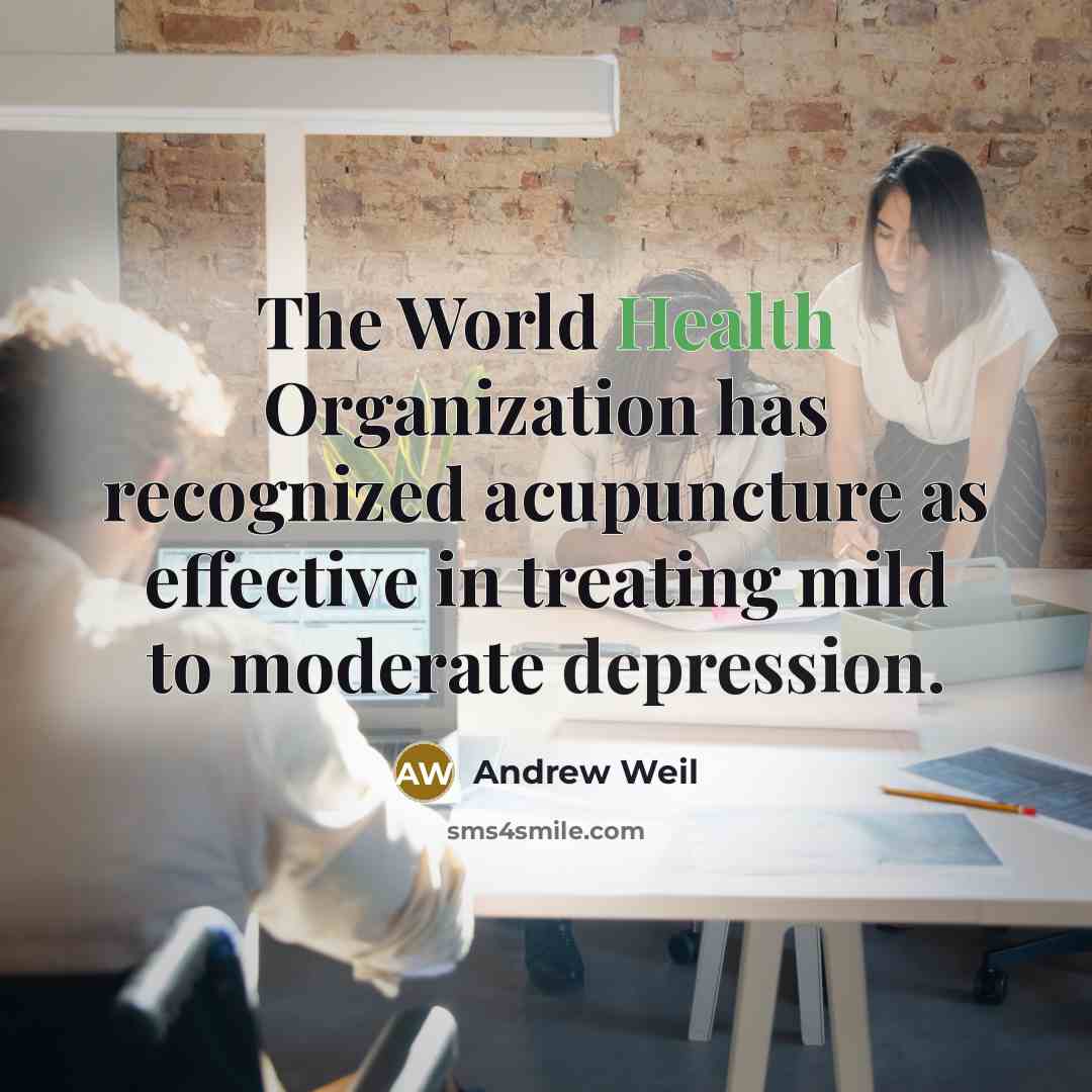 “The World Health Organization has recognized acupuncture as effective in…” quote by Andrew Weil