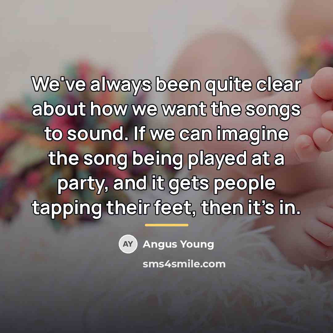 “We've always been quite clear about how we want the…” quote by Angus Young