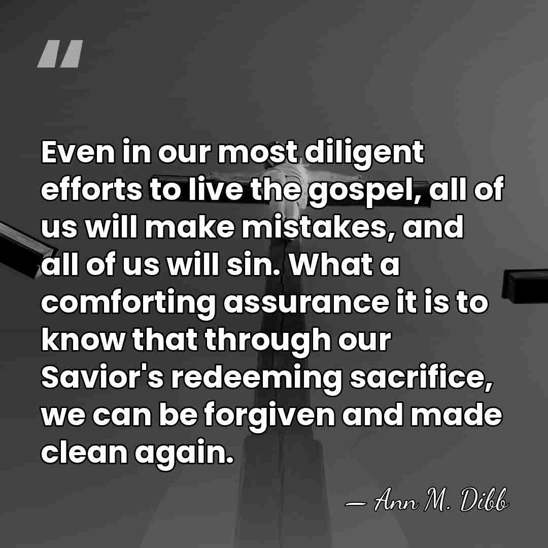 Even in our most diligent efforts to live the gospel, all of&hellip; - Ann M. Dibb
