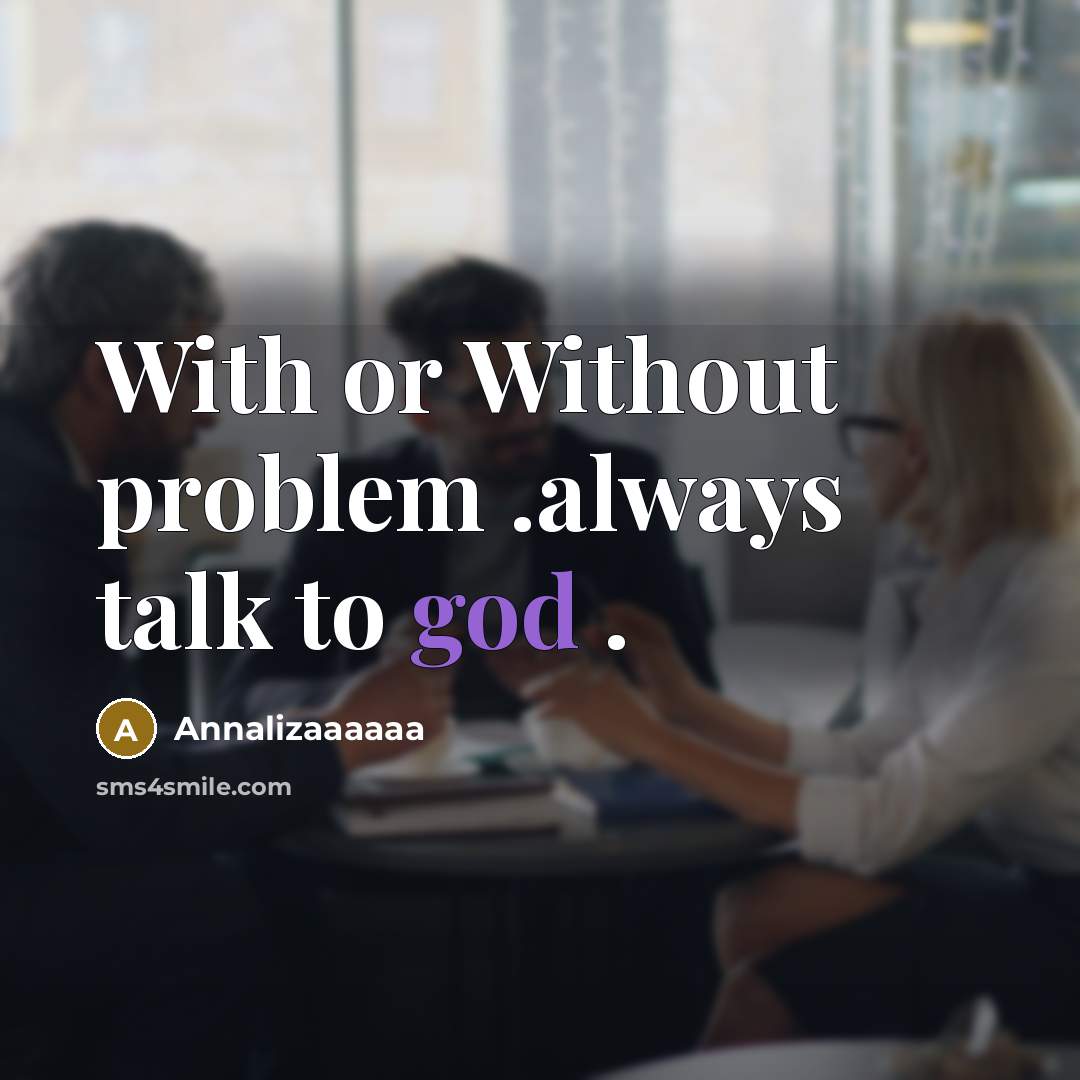“With or Without problem .always talk to god .” quote by Annalizaaaaaa