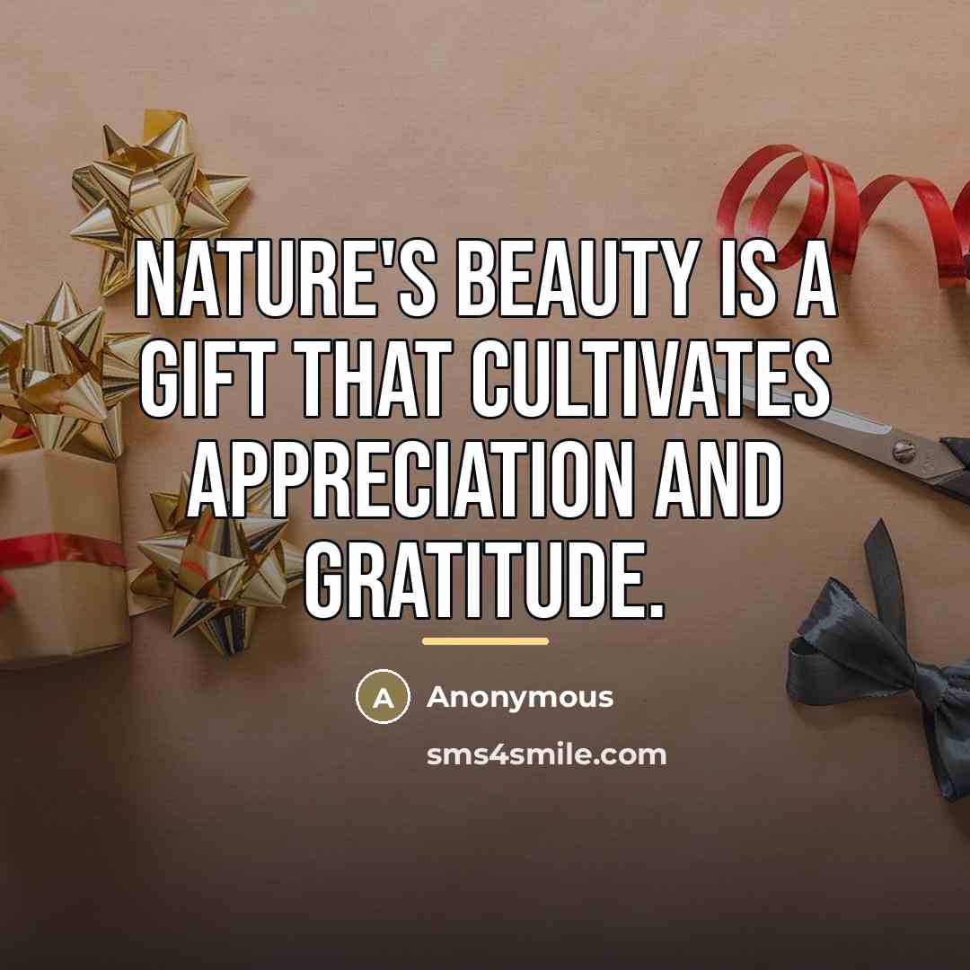 “Nature's beauty is a gift that cultivates appreciation and gratitude.…” quote by Anonymous