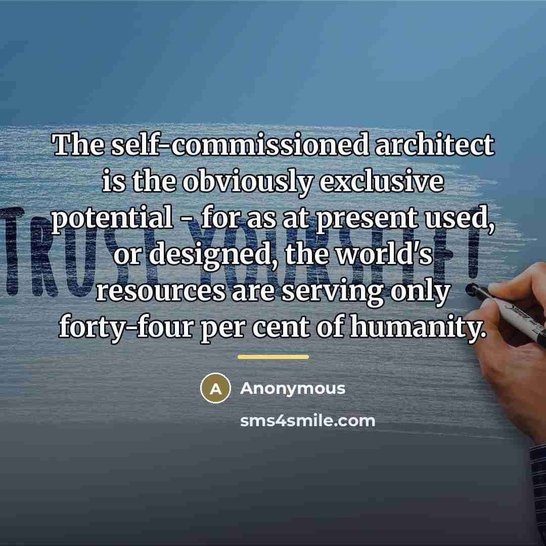 “The self-commissioned architect is the obviously exclusive potential - for…” quote by Anonymous