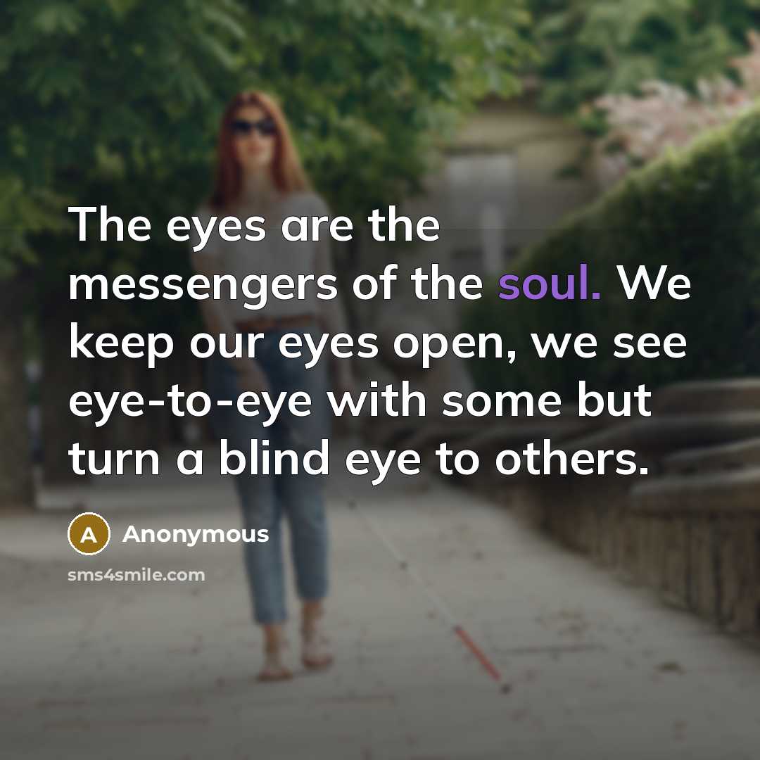 “The eyes are the messengers of the soul. We keep…” quote by Anonymous