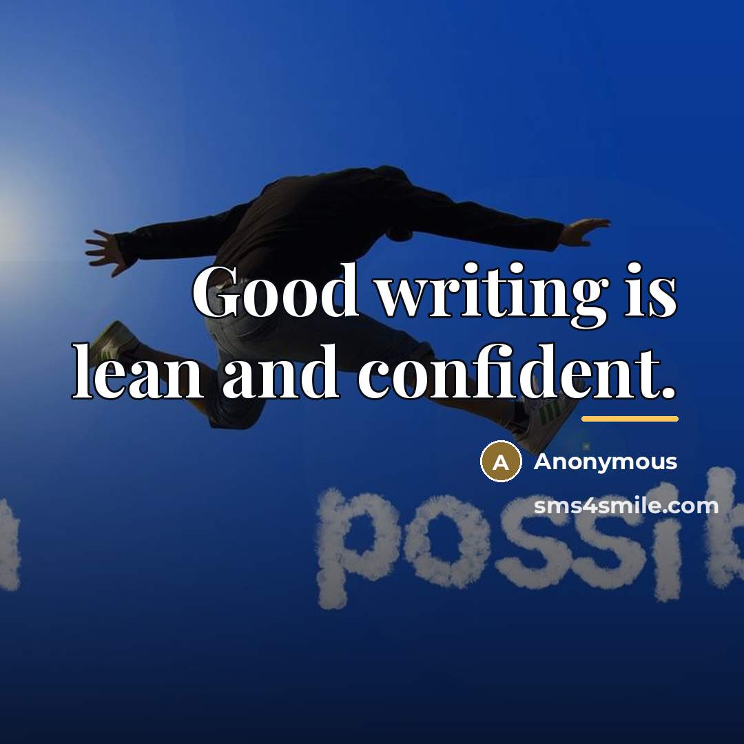 “Good writing is lean and confident.…” quote by Anonymous