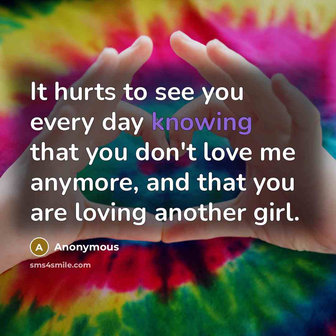 “It hurts to see you every day knowing that you…” quote by Anonymous