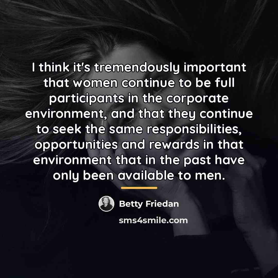 “I think it's tremendously important that women continue to be…” quote by Betty Friedan